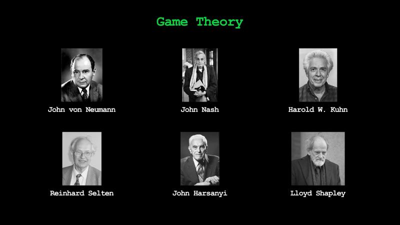 Game theory&rsquo;s big names: John von Neumann, John Nash, Harold W. Kuhn, Reinhard Selten, John Harsanyi, and Lloyd Shapley